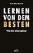 Lernen von dem Besten: Wie dein Leben gelingt. (German Edition)