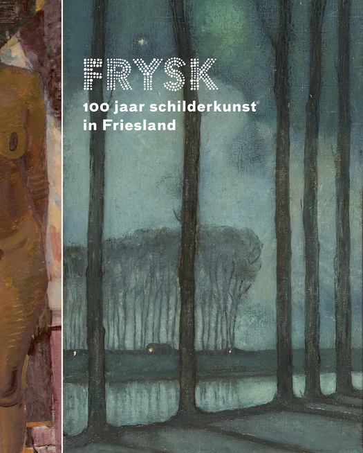FRYSK - 100 jaar schilderkunst in Friesland