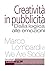 Creatività in pubblicità: Dalla logica alle emozioni (Italian Edition)