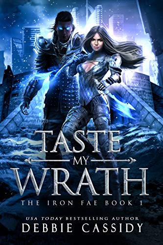 Taste My Wrath (The Iron Fae #1)