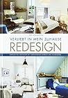 REDESIGN Verliebt in mein Zuhause: Einfach neu gestalten mit vorhandenen Möbeln und Accessoires
