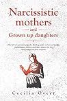 Narcissistic mothers and grown up daughters by Cecilia Overt