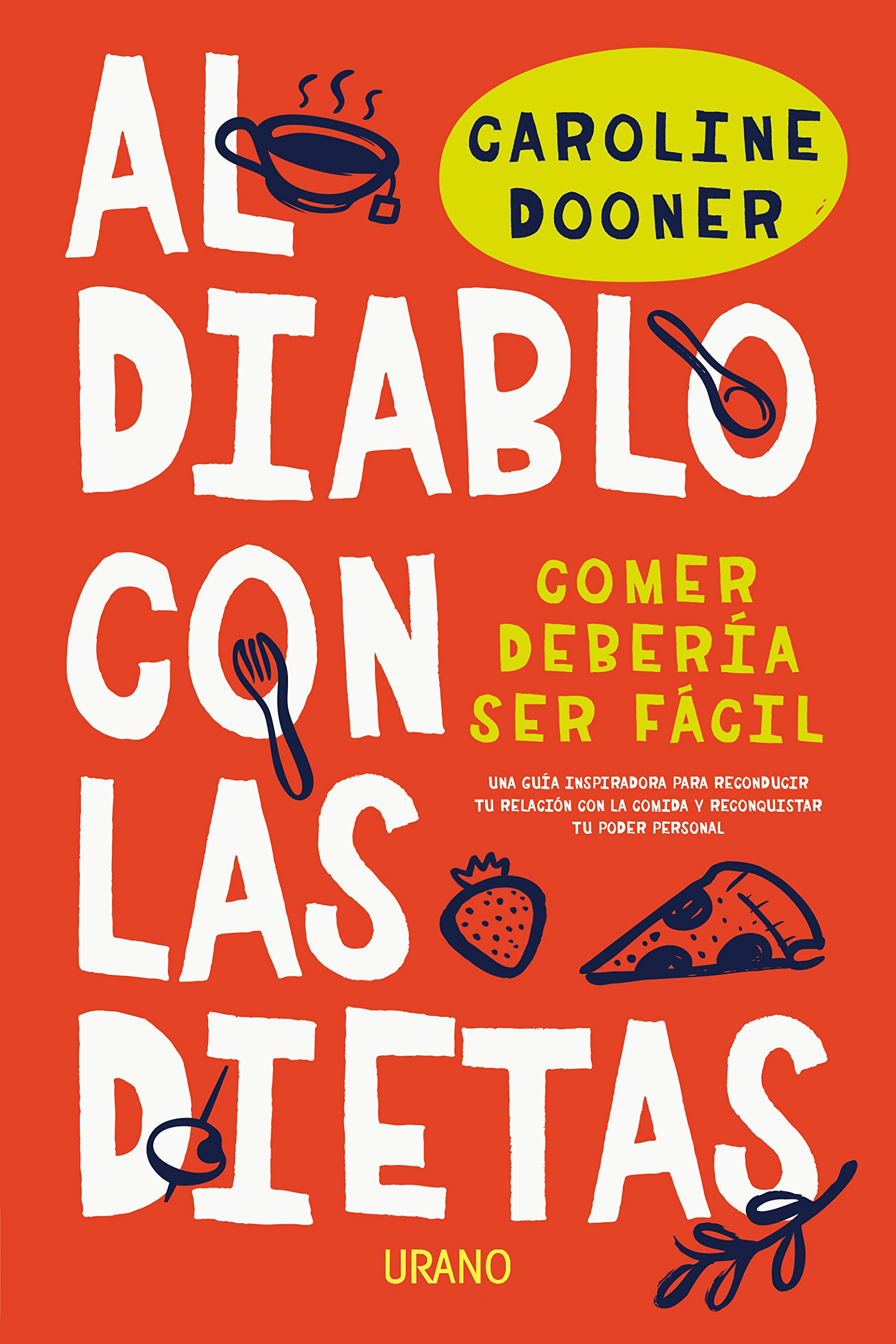 Al diablo con las dietas: Comer debería ser fácil