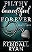 Filthy Beautiful Forever (F...