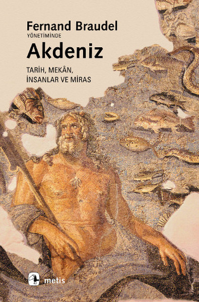 Akdeniz: Mekan, Tarih, İnsanlar ve Miras (Paperback)
