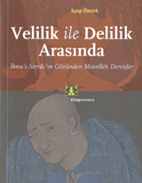 Velilik ile Delilik Arasında: İbnu's-Serrac'ın Gözünden Muvellah Dervişler (Paperback)