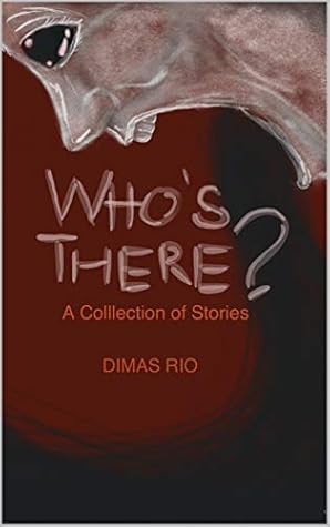 Who’s There? by Dimas Rio