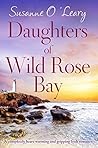 Daughters of Wild Rose Bay by Susanne O'Leary