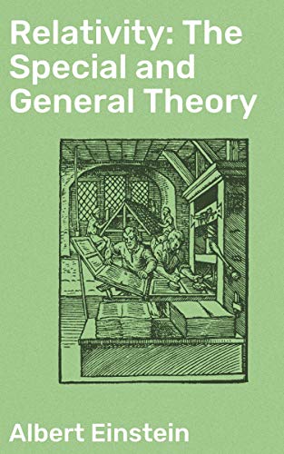 Relativity: The Special and General Theory: Enriched edition. Unlocking the Mysteries of Time, Space, and Gravity