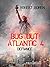 Bug Out! Atlantic Book 4: D...