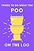 What To Do While You Poo On The Loo: Toilet Activity Book With Funny Fart Facts, Bathroom Jokes, Poop Puzzles, Shitty Sudoku & Much More. Perfect Gag Gift For Adults Or Teenagers.