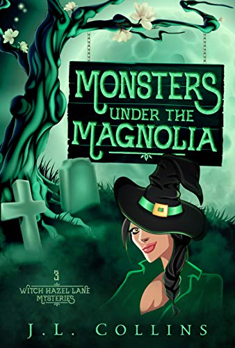 Monsters Under The Magnolia (Witch Hazel Lane Mysteries Book 3)