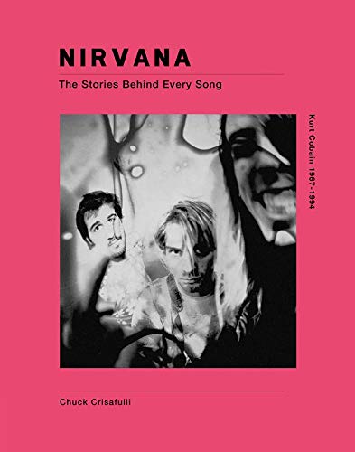 Nirvana: The Stories Behind Every Song (Stories Behind the Songs)