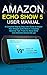 AMAZON ECHO SHOW 5 USER MANUAL by Joey Collins