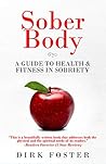 Sober Body: A Guide to Health and Fitness in Sobriety (The Sober Journey Book Series (5 books))