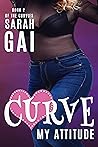 Curve My Attitude by Sarah Gai