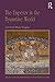 The Emperor in the Byzantine World: Papers from the Forty-Seventh Spring Symposium of Byzantine Studies (Publications of the Society for the Promotion of Byzantine Studies)