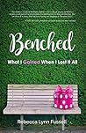 BENCHED: What I G...