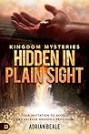 Kingdom Mysteries: Hidden in Plain Sight: Your Invitation to Access and Release Heaven's Provision Kingdom Mysteries: Hidden in Plain Sight: Your Invitation to Access and Release Heaven's Provision