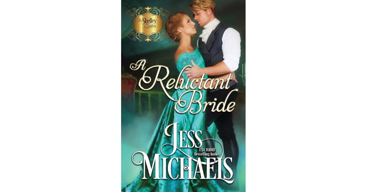 A Reluctant Bride (The Shelley Sisters, 1) by Jess Michaels