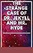 The Strange Case of Dr. Jekyll and Mr. Hyde
