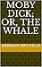 Moby Dick; Or, The Whale