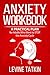 Anxiety Workbook: A Practic...
