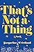 That's Not a Thing by Jacqueline  Friedland
