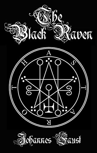 The Black Raven: Demon Summoning and Black Magic Grimoire, The Threefold Coercion of Hell (Kindle Edition)