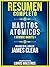 Resumen Completo: Habitos Atomicos (Atomic Habits) - Basado en el libro de James Clear (Spanish Edition)