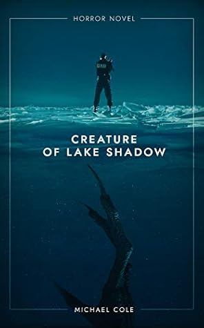 Michael R. Cole  Creature of Lake Shadow