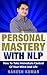Personal Mastery With NLP: ...