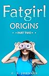 Origins: Part Two (Fatgirl, #2) Book cover for Origins: Part Two (Fatgirl, #2)