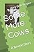 Some More Cows: A Bovine Story