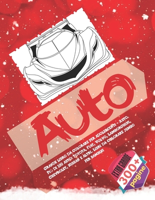 Grande libro da colorare per adolescenti - Auto. Pi� di 100 auto: Toyota, Fiat, Volvo, Lamborghini, Chevrolet, Nissan e altri. Libri da colorare jumbo per bambini