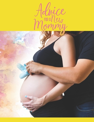 Advice For a New Mommy: 41 Weeks Pregnancy Planner Checklists, Activities, Organizer, Diary & Notebook Gift for New Mom.