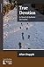 True Devotion: In Search of Authentic Spirituality