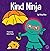 Kind Ninja by Mary Nhin