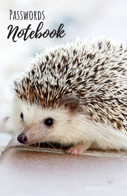Passwords Notebook: 102 pages, 5,5"x8,5" - Passwords notebook large print with Hedgehog - Great Accessories & Gift Idea for Hedgehog Owner & Lover. Present for Hedgehog Lovers