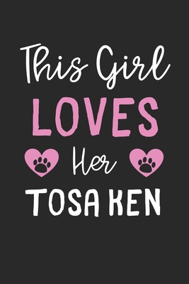 This Girl Loves Her Tosa Ken: Lined Journal, 120 Pages, 6 x 9, Funny Tosa Ken Gift Idea, Black Matte Finish (This Girl Loves Her Tosa Ken Journal)