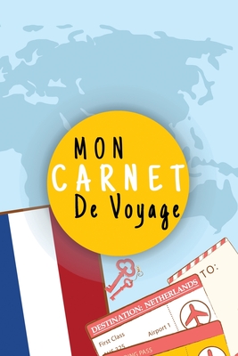 Mon Carnet De Voyage: Journal De Voyage PAYS BAS Avec Planner et Check-List ,125 pages | Format 15.24 x 22.89 Cm (French Edition)