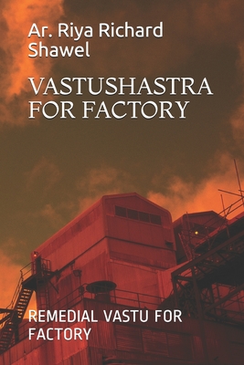 VASTUSHASTRA FOR FACTORY: REMEDIAL VASTU FOR FACTORY