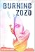 BURNING ZOZO by Kristen  Knight