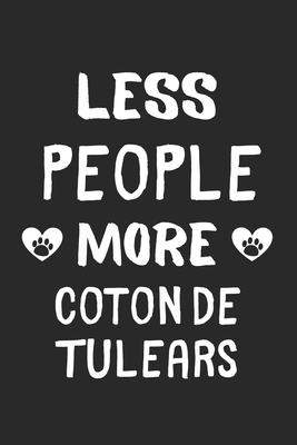 Less People More Coton de Tulears: Lined Journal, 120 Pages, 6 x 9, Funny Coton de Tulear Gift Idea, Black Matte Finish (Less People More Coton de Tulears Journal)