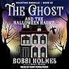 The Ghost and the Halloween Haunt by Bobbi Holmes