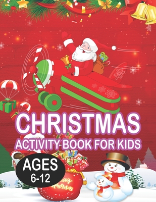 Christmas Activity book For KidsAges 6-12: Fun Children’s Christmas Gift or Present for Toddlers & Kids - 50 Beautiful Pages to Color with Santa Claus, Reindeer, Snowmen & More!