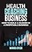HEALTH COACHING BUSINESS: H...