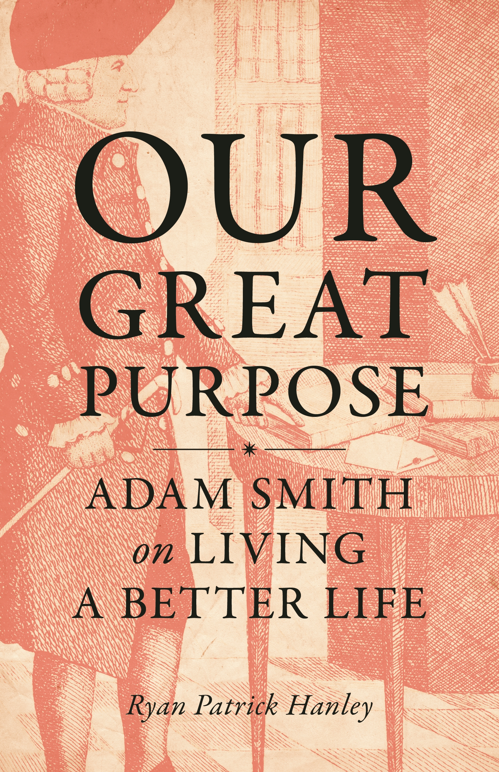 Our Great Purpose: Adam Smith on Living a Better Life (Hardcover)