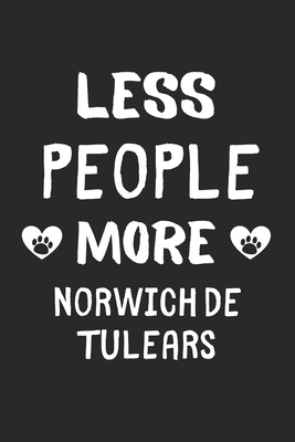 Less People More Norwich De Tulears: Lined Journal, 120 Pages, 6 x 9, Funny Norwich De Tulear Gift Idea, Black Matte Finish (Less People More Norwich De Tulears Journal)