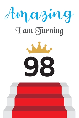 Amazing!!!! I am Turning 98: Notebook | Best gift for Birthday